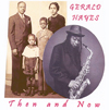 Gerald Hayes - Then and Now